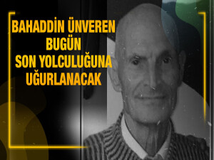 Akdoğan sakini Bahaddin Ünveren hayatını kaybetti