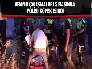 Firarileri arama çalışmaları esnasında polis memurunu köpek ısırdı