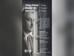 Yahya Kemal Beyatlı’nın şehirleri DAÜ’de ele alınacak