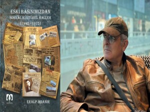Eralp Adanır’ın “Eski Basınımızdan, Sosyal, Kültürel Haller (1942-1973)” kitabı yayımlandı