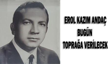 Andaç bugün toprağa verilecek