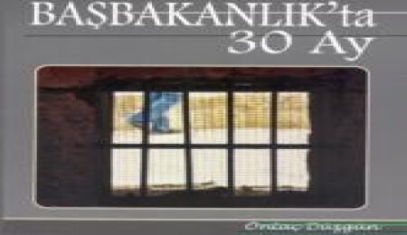 Öntaç Düzgün'ün "Başbakanlık'ta 30 ay" adlı kitabı çıktı