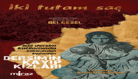 "İki Tutam Saç: Dersim'in Kayıp Kızları"