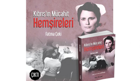 Hemşire Fatma Çeki'nin "Kıbrıs'ın Mücahit Hemşireleri" adlı kitabı yayınlandı