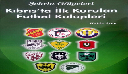Hakkı Atun'un kitabı "Kıbrıs'ta ilk Kurulan Futbol Kulüpleri" yayınlandı