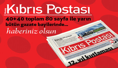 Gazeteniz Kuzey Kıbrıs Postası bugün 40+40=80 sayfa...