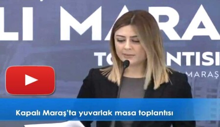 'Kapalı Maraş Açılımı' toplantısı gerçekleştirildi