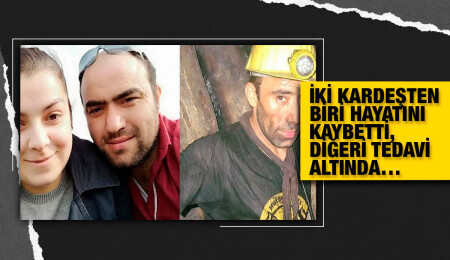 Aynı madende çalışıyorlardı kardeşi hayatını kaybetti, ağabey tedavi altında
