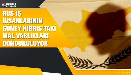 Rus iş insanlarının Güney Kıbrıs’taki mal varlıkları donduruluyor