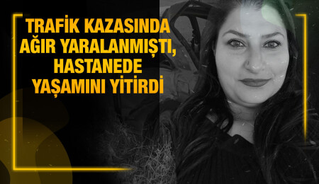 Trafik kazasında ağır yaralanmıştı; Emete Yorgancıoğlu hayatını kaybetti