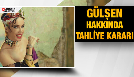 Şarkıcı Gülşen adli kontrol şartıyla tahliye edildi