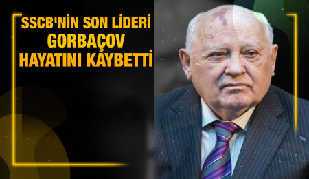 Sovyetler Birliği'nin son lideri Mihail Gorbaçov hayatını kaybetti