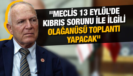 Zorlu Töre: Meclis Genel Kurulu 13 Eylül'de olağanüstü toplanacak