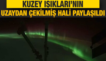 NASA, Kuzey Işıkları’nın uzaydan çekilmiş halini paylaştı
