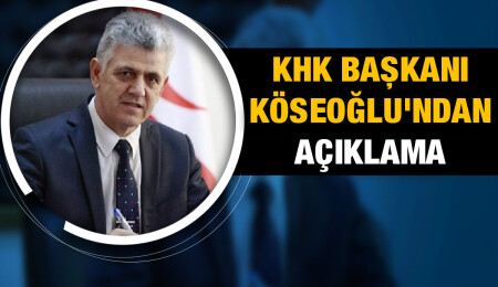 KHK Başkanı Köseoğlu: Şahsımı yıpratmak için yalan, yanlış ve saptırılmış açıklamalar yapılıyor