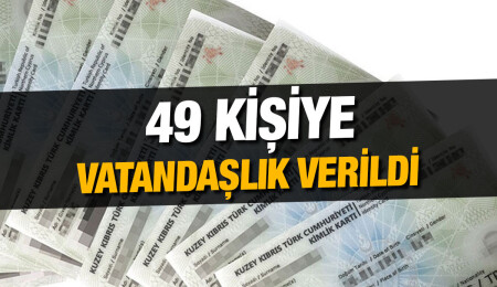 Bakanlar Kurulu’ndan 49 kişiye vatandaşlık