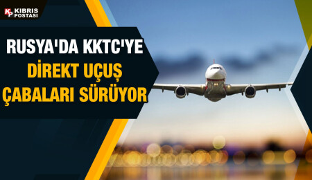 Rusya'da hava yolu şirketlerinin KKTC’ye sefer düzenlemek için çalışma başlattığı iddia edildi