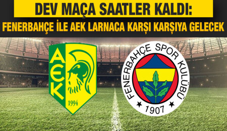 Fenerbahçe, UEFA Avrupa Ligi'nde bugün AEK Larnaca'ya konuk olacak