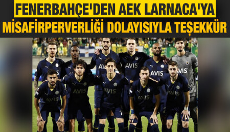 Fenerbahçe'den AEK Larnaca'ya teşekkür