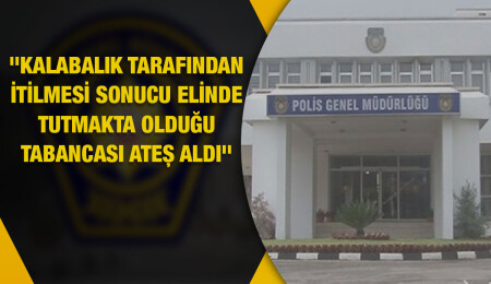 Polis: Görevli polis memurunun tabancasının ateş alması büyük bir titizlikle soruşturulmaktadır