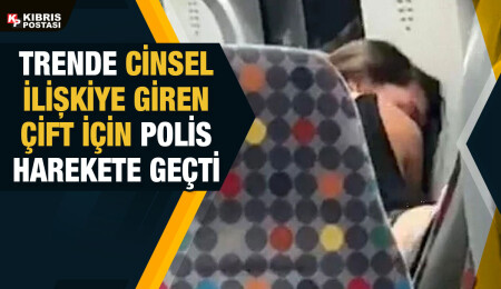 Trende cinsel ilişkiye girdikleri görüntüler ortaya çıktı, polis harekete geçti
