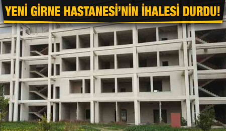 İtiraz geldi, Girne Hastanesi ihalesi durdu!