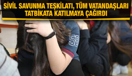 12 Kasım’da ülke genelinde “Çök, Kapan, Tutun” tatbikatı yapılacak