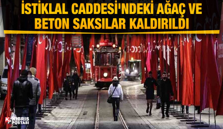 İstiklal Caddesi, yaya trafiğine açıldı: Beton saksılar kaldırıldı
