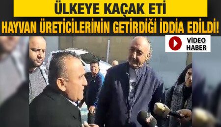 Kasaplar ve hayvan üreticileri arasında ‘kaçak et’ tartışması...