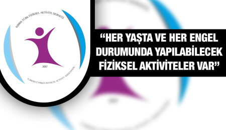 Kıbrıs Türk Fiziksel Aktivite Derneği: Engellilerin fiziksel aktiviteye yönlendirilmesi çok önemli