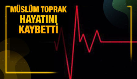 Müslüm Toprak’ın evinde ölü olarak bulunduğu bildirildi
