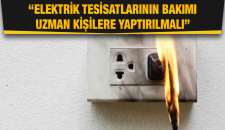 İtfaiye Müdürlüğü: Kısa devreleri önlemek için elektrik tesisatlarının uzman kişilere yaptırılması önemli