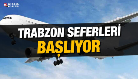 Ercan-Trabzon seferleri bugün başlıyor