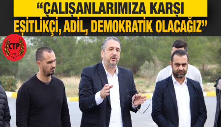 CTP’nin Girne Belediye Başkan adayı Şenkul: Ayrımcılık bitecek, tüm çalışanlarımız huzurlu olacak