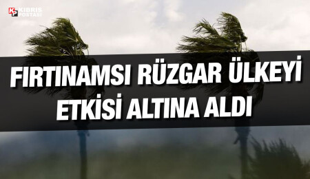 Fırtınamsı rüzgar ülkeyi etkisi altına aldı