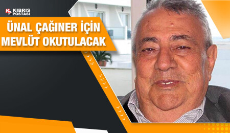 Ünal Çağıner için yarın mevlüt okutulacak