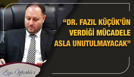 Ziya Öztürkler: Dr. Küçük’ün Kıbrıs Türk halkı için verdiği mücadeleler asla unutulmayacak