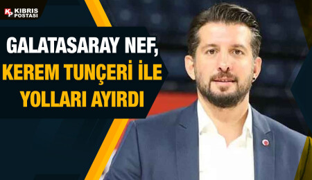 Galatasaray Nef'te Kerem Tunçeri'den istifa kararı
