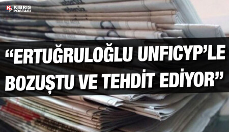Dışişleri Bakanı Tahsin Ertuğruloğlu’nun açıklaması Rum basınında