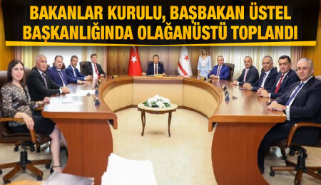 Bakanlar Kurulu olağanüstü toplandı