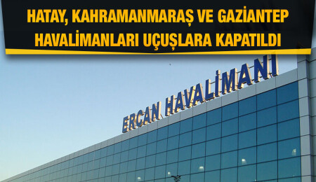Hatay ve Gaziantep'e tüm uçuşlar iptal edildi