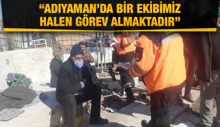 Sivil Savunma Teşkilatı Başkanlığı, Adıyaman’daki insani yardım faaliyetlerini sürüdürüyor