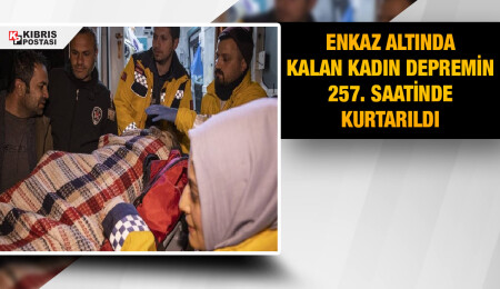 Kahramanmaraş'ta enkaz altında kalan kadın depremin 257. saatinde kurtarıldı