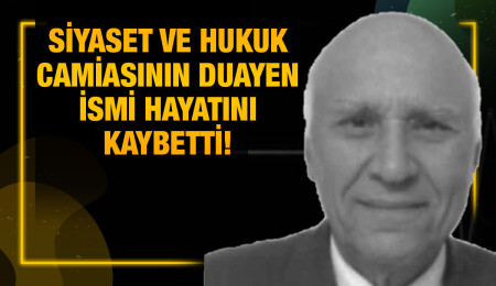 Siyaset ve hukuk camiasının duayen ismi Orhan Zihni Bilgehan hayatını kaybetti