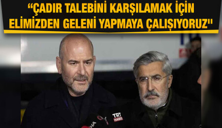 Süleyman Soylu: Evi hasarsız olanlar da korku içinde çadır talebinde bulunuyor