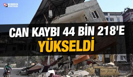 Kahramanmaraş merkezli depremlerde can kaybı 44 bin 218'e yükseldi