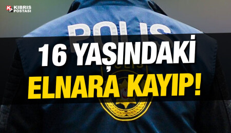 Girne’de sakin 16 yaşındaki Elnara Ergeshova’nın kayıp olduğu bildirildi