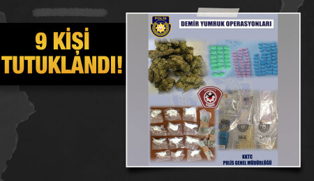 Demir Yumruk Operasyonları kapsamında uyuşturucu ele geçirildi, 9 kişi tutuklandı
