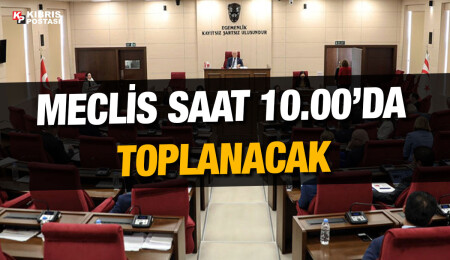 Meclis Genel Kurulu bugün toplanıyor