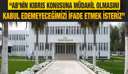 Dışişleri Bakanlığı: AB ile ilişkilerimizi saygın bir düzeye çekmeye gayret etmemizin zamanı gelmiştir